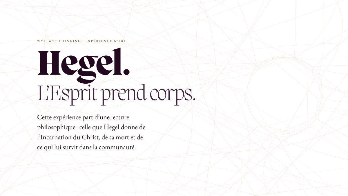 Hegel. L’Esprit prend corps. Expérience n°001 de WYTIWYS Thinking, sur fond de fils entrelacés